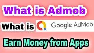 What is Admob - What is Google Admob - How to Earn money from Apps