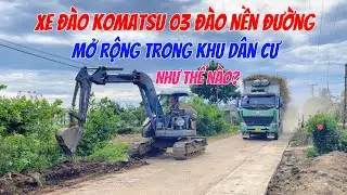 Xe đào Komatsu 03 đào nền đường mở rộng trong khu dân cư như thế nào?