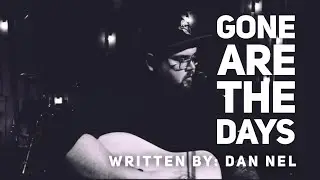 Gone are the Days - Dan Nel