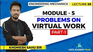 Lecture 39 | Module 5 | Problems on Virtual Work (Part-1) | Engineering Mechanics
