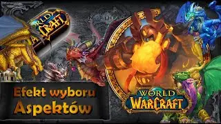 Warcraft w Pigułce: Konsekwencje powołania Smoczych Aspektów