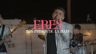 Eres (En Vivo) - Los Primos de la Baja