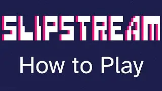 Slipstream 101 - How to Play