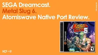 Metal Slug 6 | SEGA Dreamcast | SNK Playmore | Atomiswave Native Port | Review