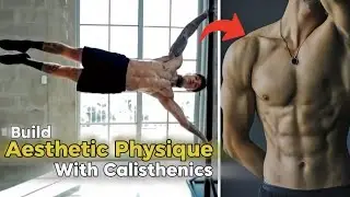 How to Build an Aesthetic physique with calisthenics