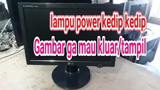 Cara Memperbaiki Monitor LG Flatron L177WSB Lampu led  indikator power berkedip kedip