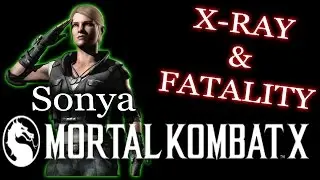 Sonya - X-RAY And FATALITY - Mortal Kombat X [С указанием кнопок]