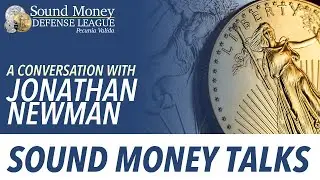 Sound Money Defense League's Jp Cortez Interviews Dr. Jonathan Newman