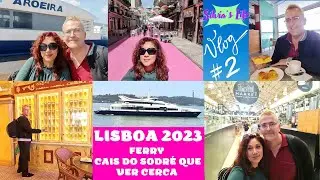 LISBOA 2023 | FERRY CAIS DO SODRÉ | QUE VER CERCA | VLOG 2 🧳