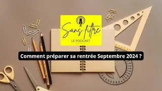 Comment préparer sa rentrée Septembre 2024 ? SansFiltre le podcast