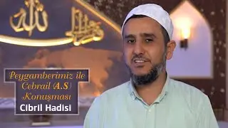 CİBRİL HADİSİ / Peygamberimiz (SAV) ile Cebrail (A.S) Konuşması