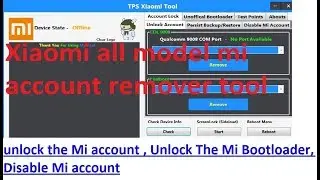 Xiaomi TPS Too unlock the Mi account , Disable Mi account and many more