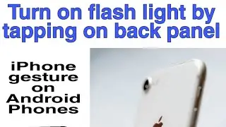 Double tap on back panel to turn on flash light