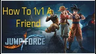 How To 1v1 Your Friends On JUMP FORCE