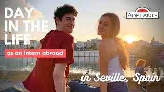 Day in the Life as an Intern Abroad in SEVILLE, SPAIN | Adelante Abroad