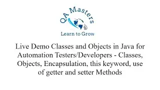 Classes, Objects, Getter, Setter Methods, This keyword, Encapsulation for Java Dev/Testers Session 9