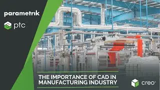 The Importance of CAD in Manufacturing Industry