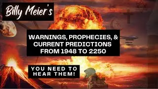 Billy Meier’s Published Warnings Prophecies And Current Predictions From 1948 to 2250
