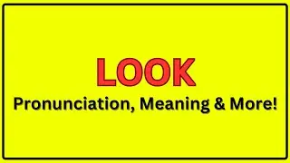 Meaning of Look | Pronunciation of Look | Look In a Sentence