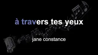 jane constance | à travers tes yeux | lyrics | paroles | letra |