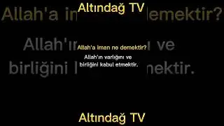 Allah'a İman Ne Demektir? Allah'a İman Nedir? | ALTINDAĞ TV | Temel Dini Bilgiler |