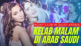 KELAB MALAM DI ARAB SAUDI | Night Club in Saudi Arabia 