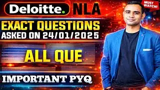 Deloitte NLA PYQ 2026 | Deloitte Questions Asked on 24/01/2025 | Deloitte Exact Questions Asked