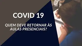 Quem deve retornar às aulas presenciais?