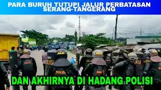 Aksi Demo Buruh Kawasan Cikande Di Jalur Perbatasan
