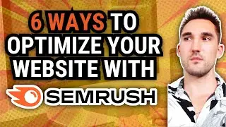 6 Ways to SEO Optimize Your Website With Semrush