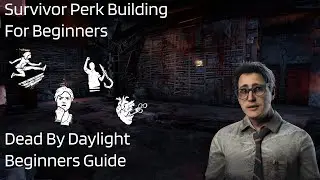 Survivor Perk Building For Beginners - Dead By Daylight