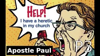 Was the Apostle Paul a False Prophet, Apostle and Heretic as so many proclaim?  [MUST WATCH - P3OF3]