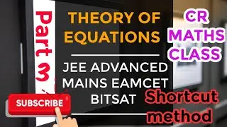 Theory of equations part 3//Advanced,Mains, Eamcet, Bitsat // INTER,CBSE//CR MATHS CLASS