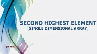 SECOND HIGHEST ELEMENT IN A SINGLE DIMENSIONAL ARRAY #javaprogramming @E-SHIKSHAbyShardaKarmakar