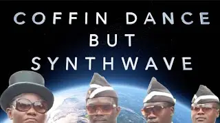 Coffin Dance (Synthwave Version High Quality Audio)