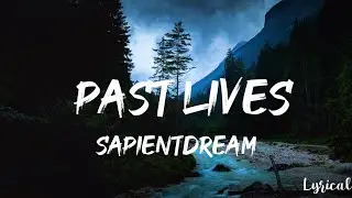 sapientdream - Pastlives (lyrics)