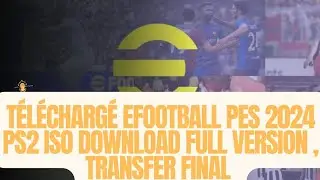 Téléchargé eFootball PES 2024 PS2 ISO DOWNLOAD FULL VERSION , TRANSFER FINAL | eFOOTBALL 2024 (ISO)