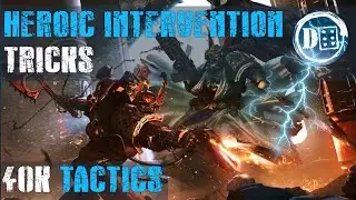 More Heroic Intervention tricks! 40K tactics
