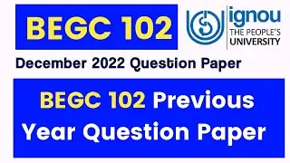 BEGC 102 Previous Year Question Paper | BEGC 102 December 2022 Question Paper