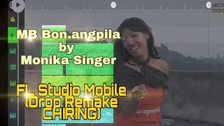 MB Bon.angpila Nangko Nikon || Monika Singer || FL Studio Mobile || Drop Remake || CHIRING ||