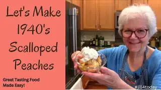 Rich and Yummy 1940's Scalloped Peaches | Easy to Make!