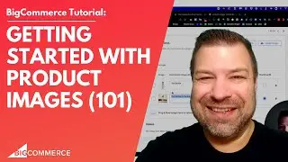 Getting Started with Product Images on BigCommerce