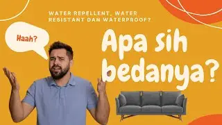 Water Repellent, Water Resistant dan Waterproof pada Sofa #sofabandung