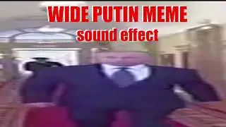 WIDE PUTIN MEME SOUND EFFECT