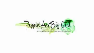 Welcome to my Channel: Poppin’ Ass Big Girl (Introduction vid)