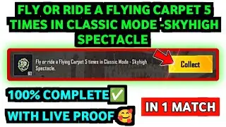Fly or Ride a flying carpet 5 times in Classic mode - Skyhigh Spectacle | pubg new mission week 3