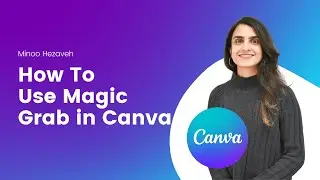How to Use Magic Grab in Canva | A Quick Tutorial