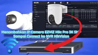 Cara Menambahkan IP Camera EZVIZ H8c Pro 5MP 3K Connect ke NVR HikVision 🔥 Tutorial Indonesia
