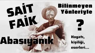 SAİT FAİK ABASIYANIK BİLİNMEYEN YÖNLERİ #saitfaikabasıyanık #öyküler #edebiyat #hayat