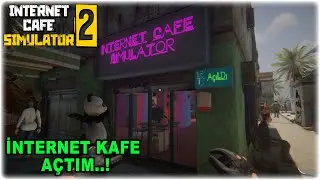 İNTERNET KAFE AÇTIM..!! - İNTERNET CAFE SİMULATOR 2